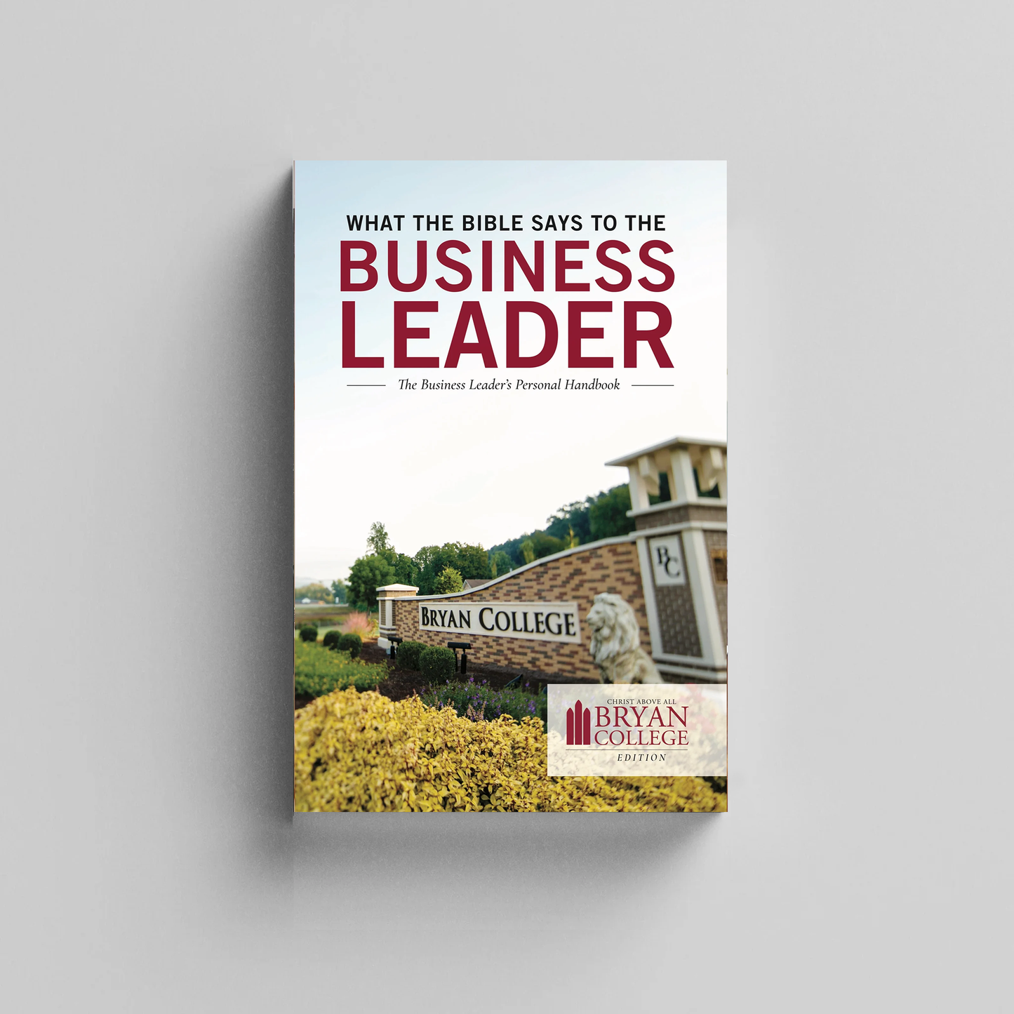 What the Bible Says to the Business Leader: Bryan College Edition
