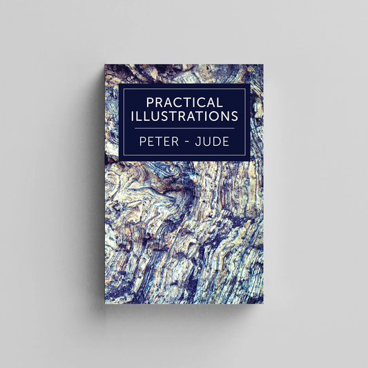 Practical Illustrations: 1 & 2 Peter, 1 John, 2 John, 3 John, Jude