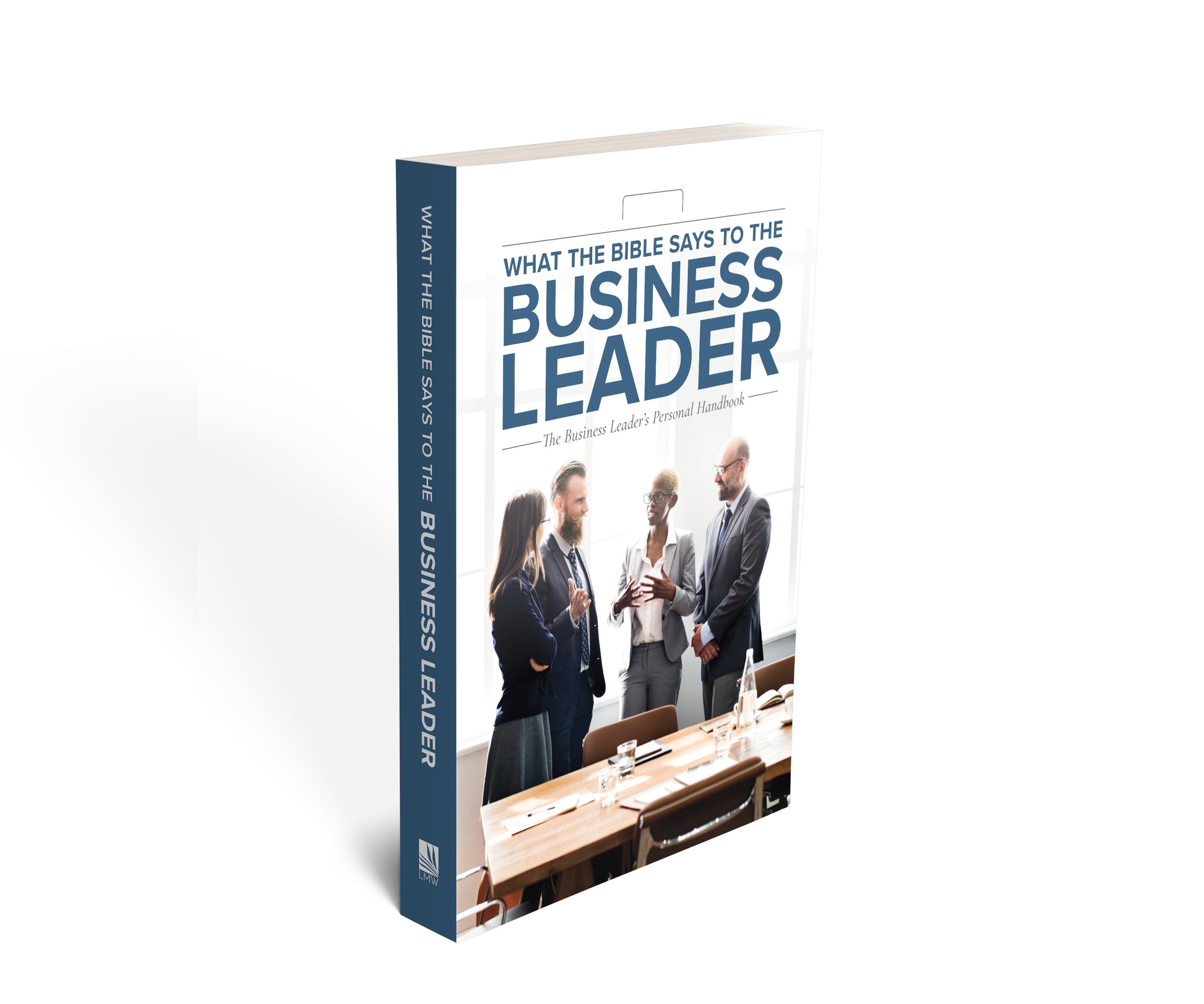What the Bible Says to the Business Leader (Paperback) - Leadership Ministries Worldwide