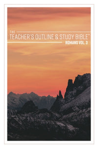 The Teacher's Outline & Study Bible: Romans Vol. 3 (ch. 12-16) - 2017 - Leadership Ministries Worldwide