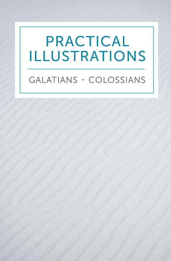 Practical Illustrations: Galatians, Ephesians, Philippians, Colossians - Leadership Ministries Worldwide