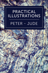 Practical Illustrations: 1 & 2 Peter, 1 John, 2 John, 3 John, Jude - Leadership Ministries Worldwide